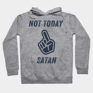 Not today Satan Hoodie